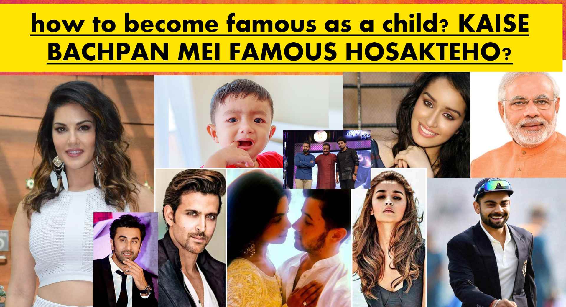 how to become famous as a child? KAISE BACHPAN MEI FAMOUS HOSAKTEHO?