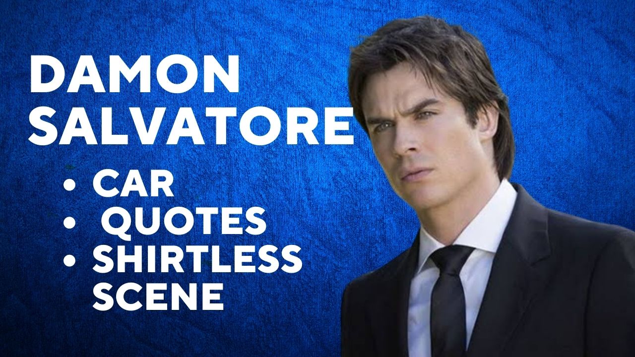 Damon Salvatore: Car, Quotes, Shirtless Scene & More