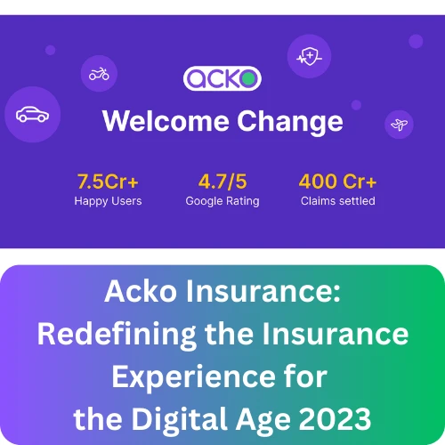 Acko Insurance: Redefining the Insurance Experience for the Digital Age 2023
